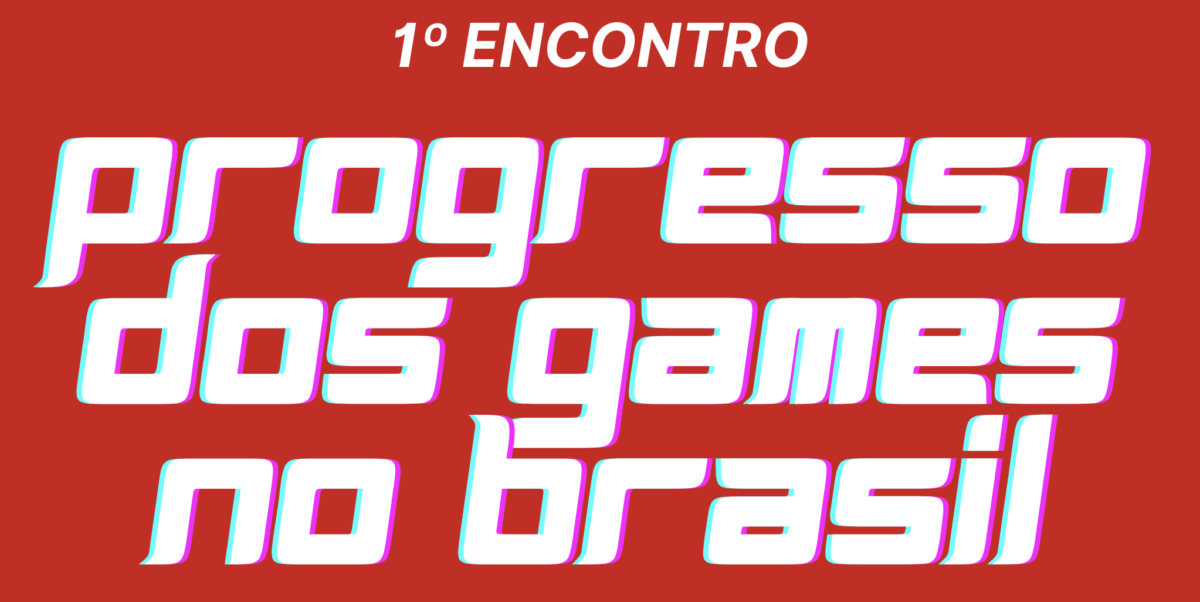 1º Encontro Progresso dos Games no Brasil